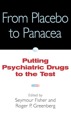 From Placebo to Panacea – Putting Psychiatric Drugs to the Test