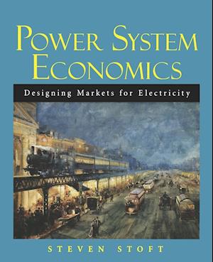 Power System Economics – Designing Markets for Electricity