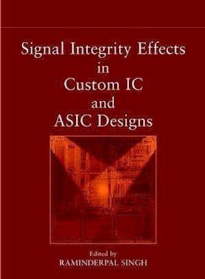 Signal Integrity Effects in Custom IC and ASIC Designs