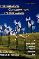 Exploitation Conservation Preservation – A Geographic Perspective on Natural Resource Use 4e
