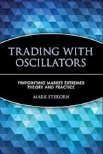 Trading with Oscillators – Pinpointing Market Extremes – Theory & Practice