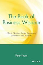 The Book of Business Wisdom – Classic Writings by the Legends of Commerce & Industry