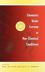 Chemistry Under Extreme or Non–Classical Conditions
