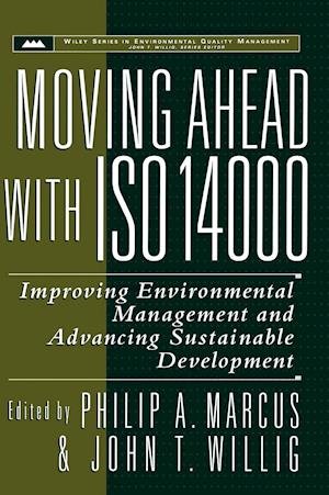 Moving Ahead with ISO 14000 – Improving Environmental Management & Advancing Sustainable Development