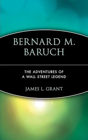 Bernard Baruch – The Adventures of a Wall Street Legend