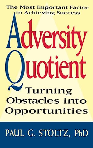 Adversity Quotient – Turning Obstacles into Opportunities