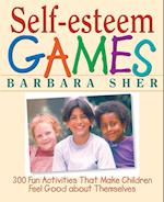 Self–Esteem Games – 300 Fun Activities that Make Children Feel Good about Themselves