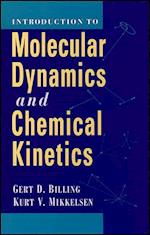 Introduction to Molecular Dynamics and Chemical Kinetics & Advanced Molecular Dynamics and Chemical Kinetics, 2 Volume Set