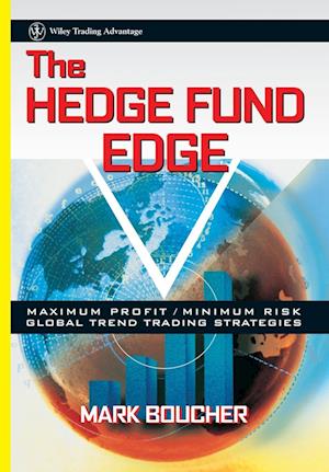 The Hedge Fund Edge – Maximum Profit/Minimum Risk Global Trend Trading Strategies