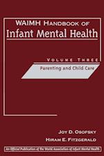 WAIMH Handbook of Infant Mental Health Volume 3: P Parenting & Child Care