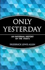 Only Yesterday – An Informal History of the 1920's