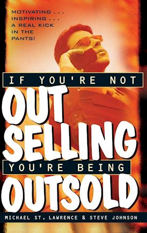 If You,re Not Out Selling, You're Being Outsold