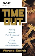 Time Out – Using Visible Pull Systems to Drive Process Improvement