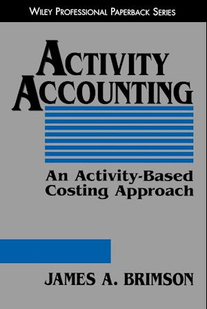 Activity Accounting:  An Activity–Based Costing Ap Approach (Paper)