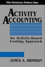 Activity Accounting:  An Activity–Based Costing Ap Approach (Paper)
