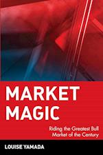 Market Magic: Riding the Greatest Bull Market of t the Century