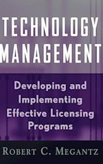 Technology Management: Developing and Implementing Effective Licensing Programs