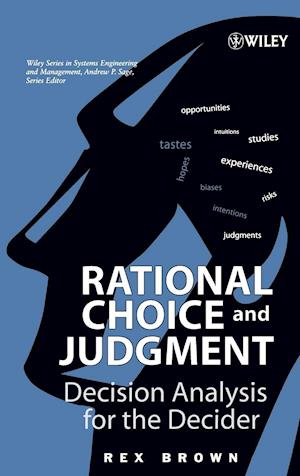 Rational Choice and Judgment – Decision Analysis for the Decider