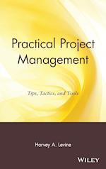 Practical Project Management – Tips, Tactics and Tools