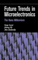Future Trends in Microelectronics – The Nano Millenium