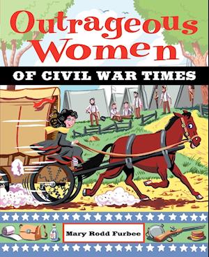 Outrageous Women of Civil War Times