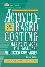 Activity–Based Costing: Making It Work for Small a & Mid–Sized Companies 2e