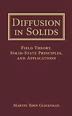 Diffusion in Solids – Field Theory, Solid–State Principles & Applications +D3