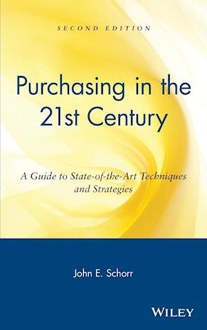 Purchasing in the 21st Century – A Guide to State–of–the–Art Techniques and Strategies 2e