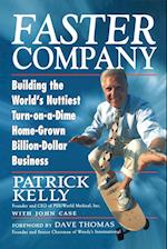 Faster Company – Building the World's Nuttiest Turn–on–a–Dime, Home–Grown, Billion Dollar Business