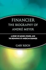 Financier – The Biography of Andre Meyer – A Story  of Money, Power and the Reshaping of American Business