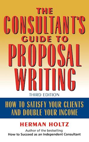 The Consultant's Guide to Proprosal Writing