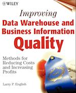 Improving Data Warehouse and Business Information Quality – Methods for Reducing Costs & Increasing Profits