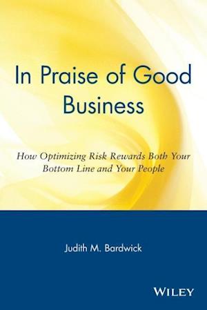 In Praise of Good Business - How Optimizing Risk Rewards Both Your Bottom Line AND Your People