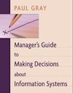 Manager's Guide to Making Decisions About Information Systems (WSE)