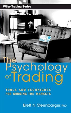 The Psychology of Trading – Tools & Techniques for  Minding the Markets