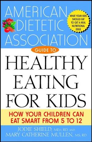 American Dietetic Association Guide to Healthy Eating for Kids