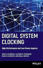 Digital System Clocking – High–Performance and Low–Power Aspects