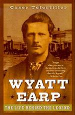 Wyatt Earp – The Life behind the Legend