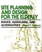 Site Planning and Design for the Elderly: Issues,