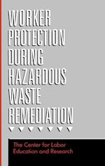 Worker Protection During Hazardous Waste Remediati