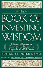 The Book of Investing Wisdom – Classic Writings by  Great Stock–Pickers & Legends of Wall Street