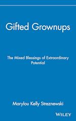 Gifted Grownups – The Mixed Blessings of Extraordinary Potential