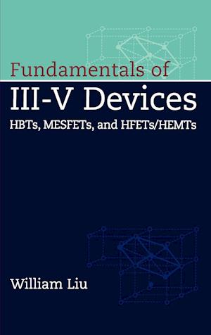 Fundamentals of III–V Devices – HBTs, MESFETs, and  HFETs/HEMTs