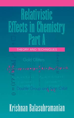 Relativistic Effects in Chemistry, Theory and Techniques and Relativistic Effects in Chemistry