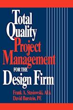 Total Quality Project Management for the Design Fi Firm – How to Improve Quality, Increasesales & Reduce Costs