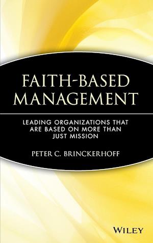 Faith–Based Management:  Leading Organizations Tha that are Based on More then Just Mission
