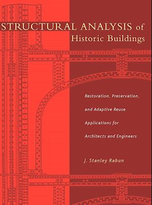 Structural Analysis of Historic Buildings – Restoration, Preservation & Adaptive Reuse Applications for Architects & Engineers