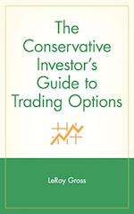 The Conservative Investor's Guide to Trading Optio Options