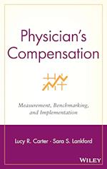 Physician's Compensation: Measurement, Benchmarking & Implementation
