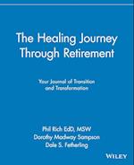 The Healing Journey Through Retirement – Your Journal of Transition and Transformation